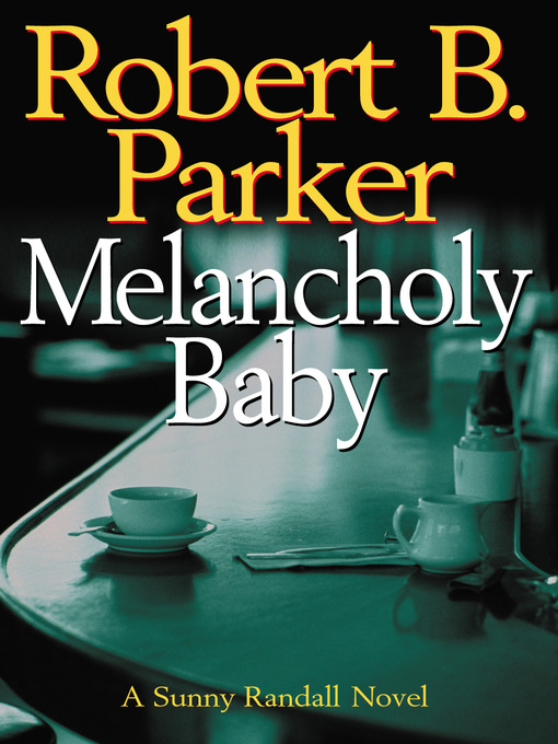 Title details for Melancholy Baby by Robert B. Parker - Wait list